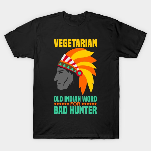 Vegetarian is an old indian word for bad hunter T-Shirt by Shirtbubble